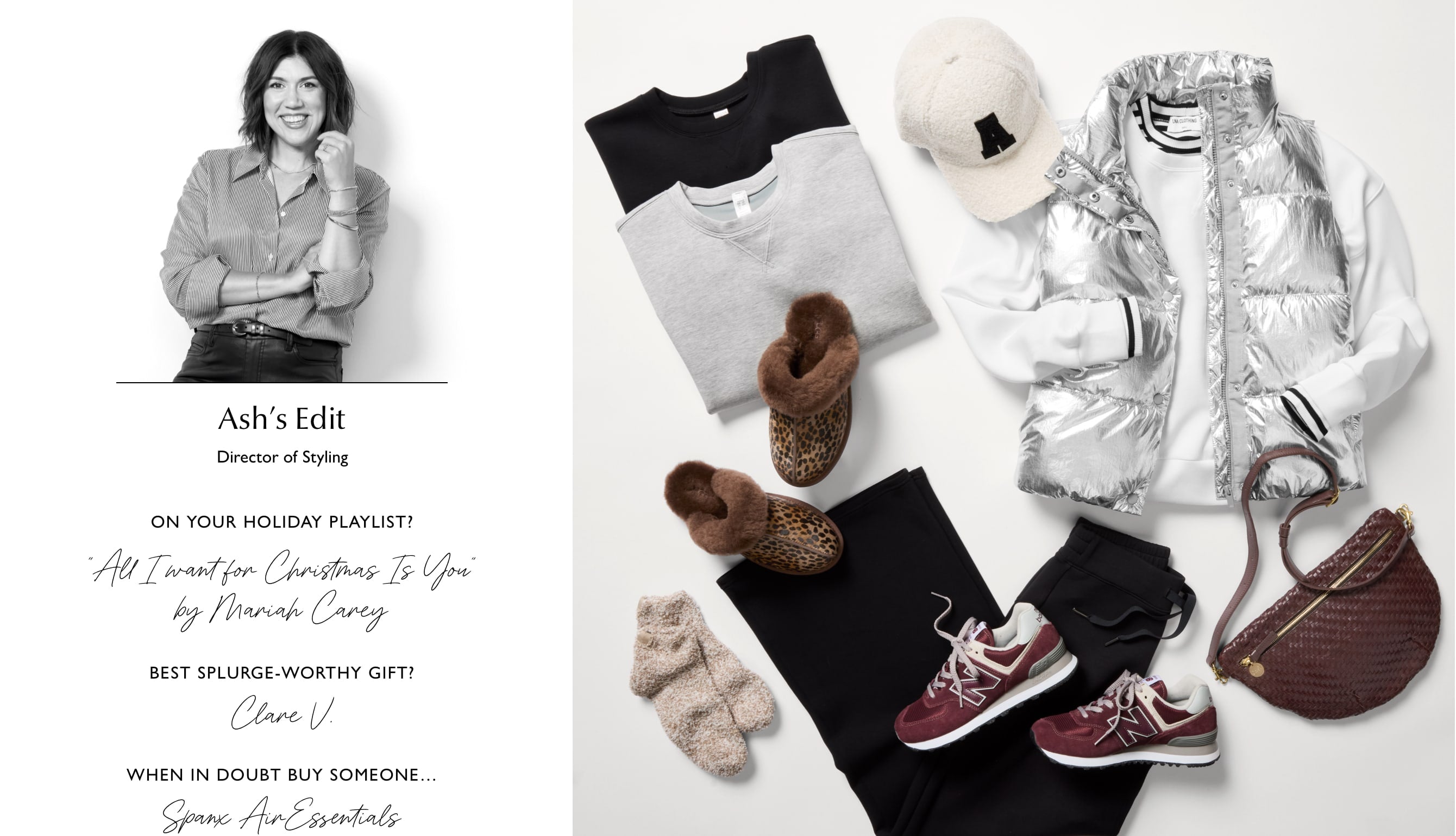 Woman wearing a button down shirt next to an image of holiday gifts including a silver puffer vest, UGG slippers, New Balance sneakers, a Clare V handbag, black sweatpants, two sweatshirts in black and grey, fuzzy socks, and a baseball hat. Text over the image reads: Ash's Edit. Director of Styling.